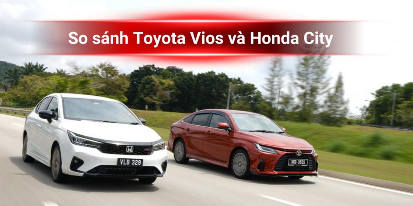 Toyota Vios và Honda City: Nên chọn mẫu sedan nào năm 2025?